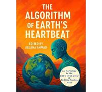 The Algorithm of Earth's Heartbeat: Edited by Aelaha Ahmad