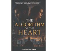 The Algorithm of the Heart: Intersection of human relationships and emerging technology, with themes including love, faith, artificial intelligence, ambition, grief, freedom, and moral