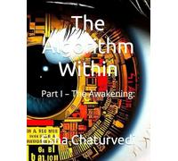 The Algorithm Within: Part I - The Awakening: