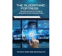 The Algorithmic Fortress: Fortress Securing Our Future in the Age of Generative AI and Omnipresent Data