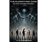 The Algorithmic Gaze: Power, Paradox, and the Collapse of Shared Reality