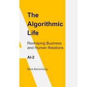 The Algorithmic Life AI-2: Reshaping Business and Human Relations