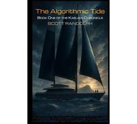The Algorithmic Tide: Book One of The Kaelian Chronicle