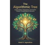 The Algorithmic Tree: Scaling Wealth, Independence, and Creative Freedom Through Nature’s Geometry