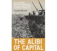 The Alibi of Capital: How We Broke the Earth to Steal the Future