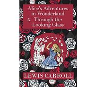 The Alice In Wonderland Omnibus Including Alice's Adventures In Wonderland And Through The Looking Glass (With The Original John Tenniel Illustrations) (A Reader's Library Classic Hardcover)
