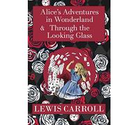 The Alice in Wonderland Omnibus Including Alice's Adventures in Wonderland and Through the Looking Glass (with the Original John Tenniel Illustrations) (A Reader's Library Classic Hardcover)