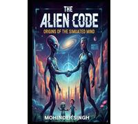 The Alien Code:: Origins of the Simulated Mind