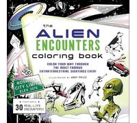 The Alien Encounters Coloring Book: Color Your Way Through the Most Famous Extraterrestrial Sightings Ever!