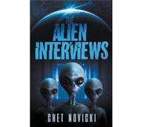 The Alien Interviews - Chet Novicki - Draft2Digital - Livre en Anglais Chet NovickiChet Novicki (Auteur)