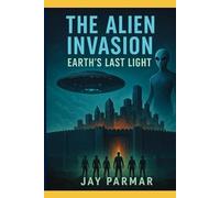 The Alien Invasion: Earth's Last Light