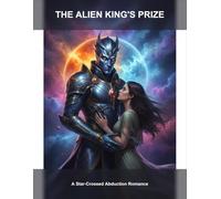 The Alien King'S Prize: A Star-Crossed Abduction Romance