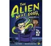 The Alien Next Door 1 The New Kid by A Newton & Illustrated by Anjan Sarkar A Newton Illustrated by Anjan Sarkar (Auteur)