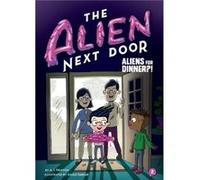 The Alien Next Door 2 Aliens for Dinner by A Newton & Illustrated by Anjan Sarkar A Newton Illustrated by Anjan Sarkar (Auteur)