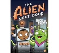 The Alien Next Door 4 Trick or Cheat by A I Newton & Illustrated by Anjan Sarkar A I Newton Illustrated by Anjan Sarkar (Auteur)