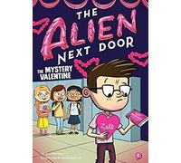 The Alien Next Door 6: The Mystery Valentine