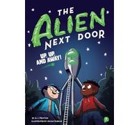 The Alien Next Door 7: Up, Up, and Away!