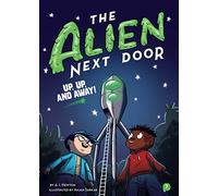 The Alien Next Door 7: Up, Up, and Away!