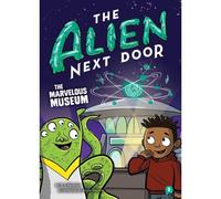 The Alien Next Door 9: The Marvelous Museum
