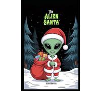 The Alien Santa: Santa from Outer Space