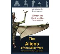 The Aliens of the Milky Way: A Glimpse into Intelligent Alien Species