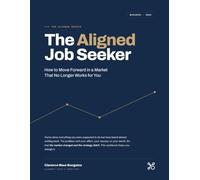 The Aligned Job Seeker: How to Move Forward in a Market That No Longer Works for You