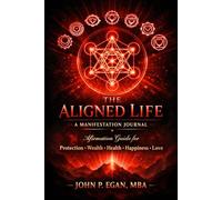 The Aligned Life - A Manifestation Journal: Affirmation Guide for Protection Wealth Heath and Love