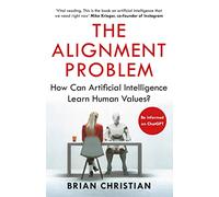 The Alignment Problem: 'If you're going to read one book on artificial intelligence, this is the one' New York Times