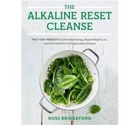 The Alkaline Reset Cleanse by Ross Bridgeford Ross Bridgeford (Auteur)
