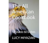 The All American Cookbook: 50 States 50 Dishes