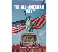 The All-American Way™: Creating Pathways to Freedom, Justice, Greatness and Opportunity for All