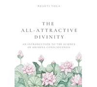 The All-Attractive Divinity: An introduction to the science of Krishna Consciousness