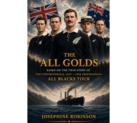 The All Golds: The Rebellious Tour that Changed Rugby Forever.