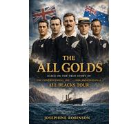 The All Golds: The Rebellious Tour that Changed Rugby Forever.