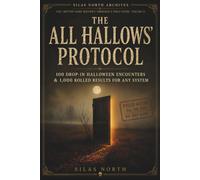 THE ALL HALLOWS' PROTOCOL: 100 Drop-In Halloween Encounters and 10 d100 Tables for Any System