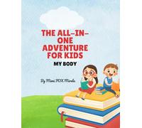 THE ALL-IN-ONE ADVENTURE FOR KIDS: My body