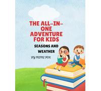 THE ALL-IN-ONE ADVENTURE FOR KIDS: SEASONS & WEATHER