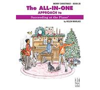 The All-In-One Approach to Succeeding at the Piano, Merry Christmas! - Book 2B