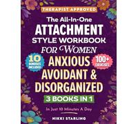 The All-In-One Attachment Style Workbook for Women - Anxious, Avoidant & Disorganized: 100+ Practical Exercises To Build Secure, Lasting Love