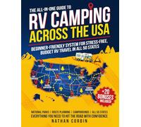 The All-in-One Guide to RV Camping Across the USA: Beginner-Friendly System for Stress-Free, Budget RV Travel In All 50 States-Plan Smart Routes, Find Top Campgrounds, and Avoid Costly Mistakes