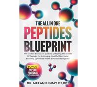 THE ALL IN ONE PEPTIDES BLUEPRINT: The Modern Biohackers Guide To Unlocking The Secrets Of Peptides For Anti-Aging, Youthful Skin, Faster Recovery, Optimized Health & Increased Longevity