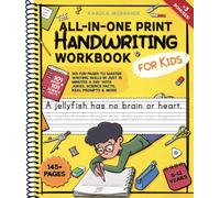The All-in-One Print Handwriting Workbook for Kids: 145 Fun Pages to Master Writing Skills in Just 15 Minutes a Day with Jokes, Science Facts, Real Prompts & More