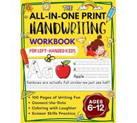 The All-in-one Print Handwriting Workbook for Left-handed Kids Ages 6-12: Alphabet Tracing, Letter Writing, Science Facts, Silly Jokes, Coloring, Scissor Skills