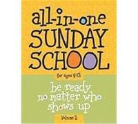 The All-In-One Sunday School Series Vol. 2: Be Ready No Matter Who Shows Up 4-12 Group Publishing (Auteur)