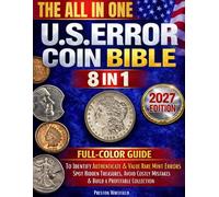 The All-in-One U.S. Error Coin Bible: Full-Color Guide to Identify, Authenticate & Value Rare Mint Errors - Spot Hidden Treasures, Avoid Costly Mistakes & Build a Profitable Collection