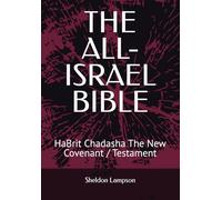 THE ALL-ISRAEL BIBLE: HaBrit Chadasha The New Covenant / Testament