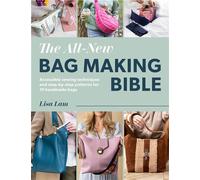 The All-New Bag Making Bible Achievable techniques and desirable patterns for high-end handmade bags - Lisa Lam - David & Charles - ebook (ePub) - Livre