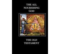 The All Nourishing God: The Old Testament