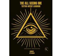 THE ALL SEEING INK: TATTOO ARTIST LOGBOOK: TATTOO ARTIST LOGBOOK: Client Records • Appointment Tracker • Sketch Pages • Aftercare Notes