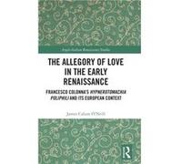 The Allegory of Love in the Early Renaissance by James Calum ONeill James Calum ONeill (Auteur)